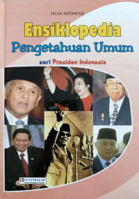 Image of Ensiklopedia Pengetahuan Umum Seri Presiden Indonesia